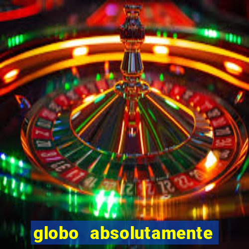 globo absolutamente tudo noticias